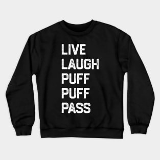 Live Laugh Puff Puff Pass Crewneck Sweatshirt